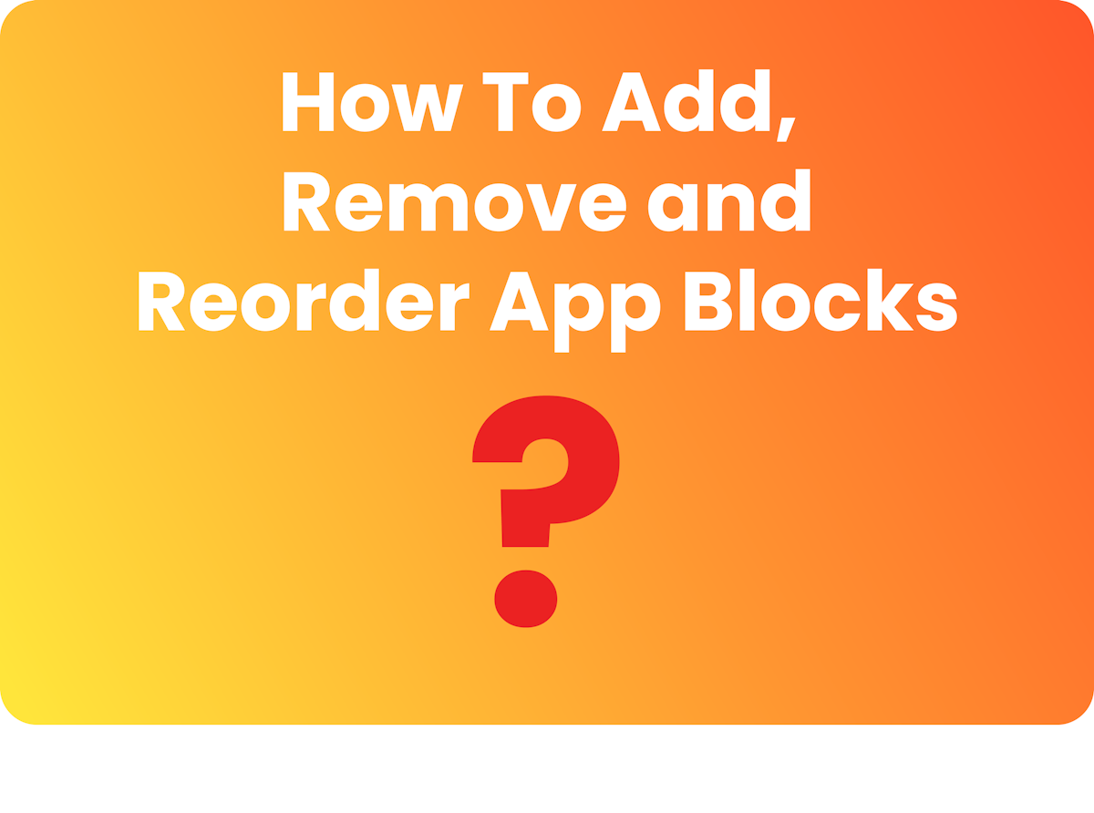 How To Add, Remove and Reorder App Blocks cover